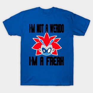 I'm not a weirdo I'm a freak T-Shirt